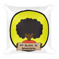 My Black is Beautiful Square Pillow