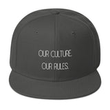 Our Culture Our Rules Snapback Hat