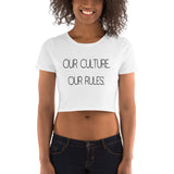 Our Culture. Our Rules. Women’s Crop Tee